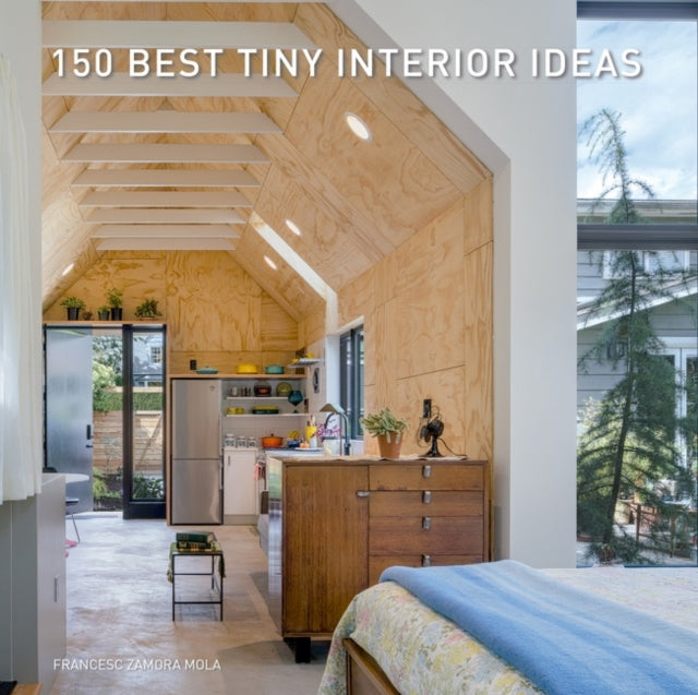 Book cover of: 150 Best Tiny Interior Ideas. By: Francesc Zamora