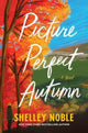 Book cover of: Picture Perfect Autumn. By: Shelley Noble