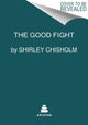Book cover of: Good Fight. By: Shirley Chisholm