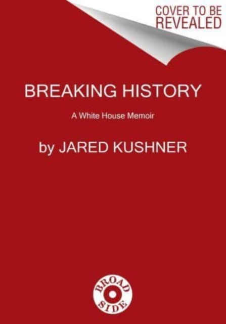 Book cover of: Breaking History. By: Jared Kushner