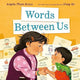 Book cover of: Words Between Us. By: Angela Pham Krans