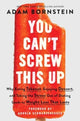 Book cover of: You Can't Screw This Up. By: Adam Bornstein