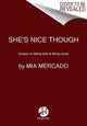 Book cover of: She's Nice Though. By: Mia Mercado