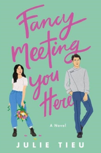 Book cover of: Fancy Meeting You Here. By: Julie Tieu