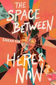 Book cover of: Space between Here & Now. By: Sarah Suk
