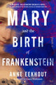 Book cover of: Mary and the Birth of Frankenstein. By: Anne Eekhout