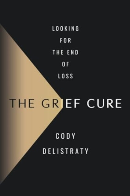 Book cover of: Grief Cure. By: Cody Delistraty