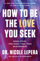 Book cover of: How to Be the Love You Seek. By: Nicole LePera