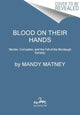 Blood on Their Hands, Murder, Corruption, and the Fall of the Murdaugh Dynasty 9780063269224 Mandy Matney
