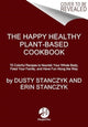 Book cover of: Happy Healthy Plant-Based Cookbook. By: Dusty Stanczyk