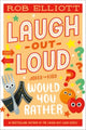 Book cover of: Laugh-Out-Loud: Would You Rather. By: Rob Elliott