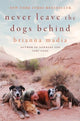 Book cover of: Never Leave the Dogs Behind. By: Brianna Madia