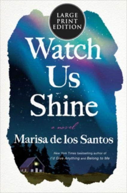 Book cover of: Watch Us Shine LP. By: Marisa de los Santos