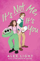 Book cover of: It's Not Me, It's You. By: Alex Light