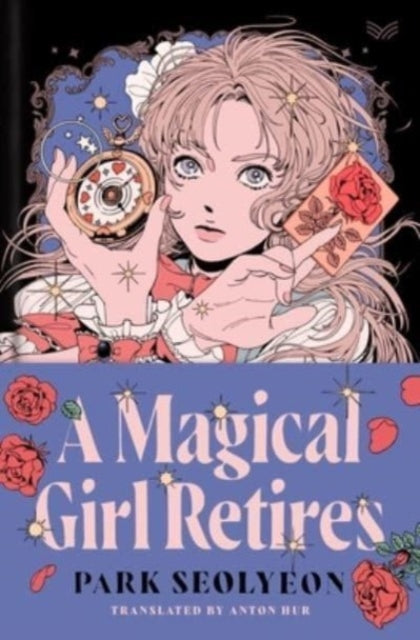 Magical Girl Retires, A Novel 9780063373266 Seolyeon Park