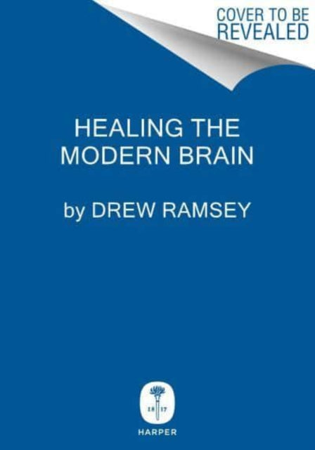 Book cover of: Healing the Modern Brain. By: Drew Ramsey