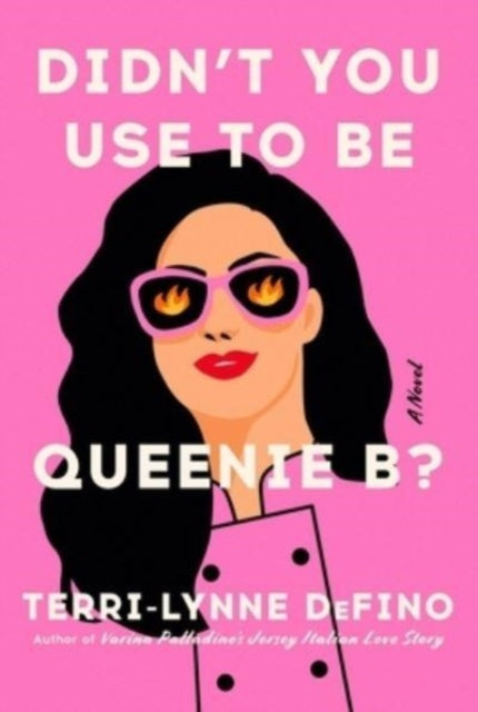 Didn't You Use to Be Queenie B?, A Novel 9780063393110 Terri-Lynne DeFino
