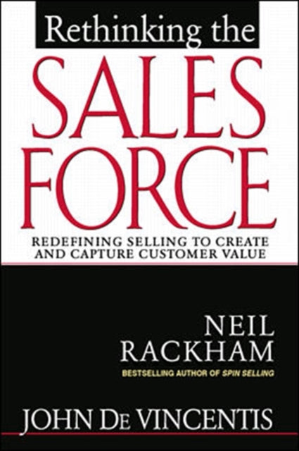Book cover of: Rethinking the Sales Force: Redefining Selling to Create and Capture Customer Value. By: John DeVincentis