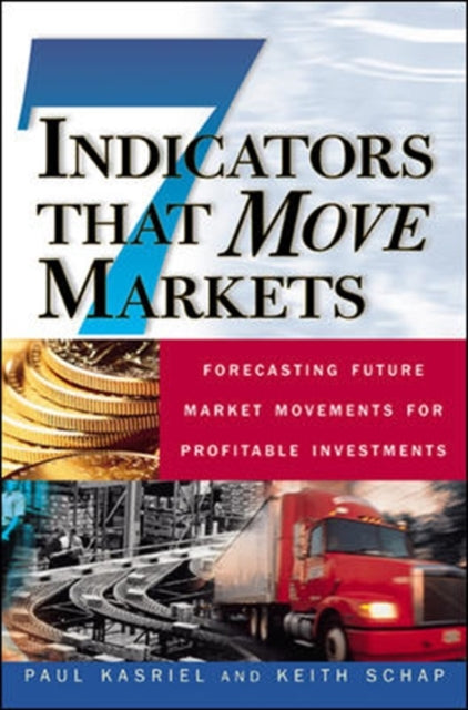 Book cover of: Seven Indicators That Move Markets: Forecasting Future Market Movements for Profitable Investments. By: Paul Kasriel