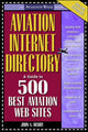Book cover of: Aviation Internet Directory: A Guide to the 500 Best Web Sites
