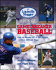Book cover of: Louisville Slugger® Book of Game-Breaker Baseball: How to Master 30 of the Game's Most Difficult Plays. By: John Monteleone