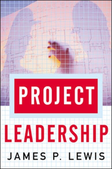 Book cover of: Project Leadership. By: James P. Lewis