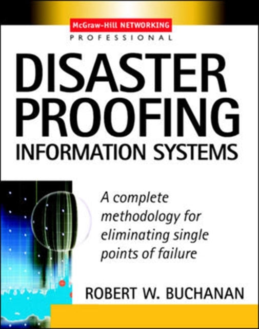 Book cover of: Disaster Proofing Information Systems. By: Robert W. Buchanan