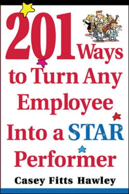 Book cover of: 201 Ways to Turn Any Employee Into a Star Player. By: Casey Fitts Hawley