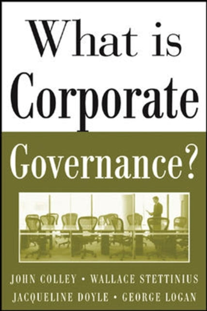 Book cover of: What Is Corporate Governance?. By: John L. Colley