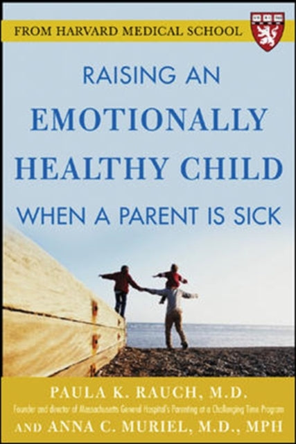 Book cover of: Raising an Emotionally Healthy Child When a Parent is Sick (A Harvard Medical School Book)