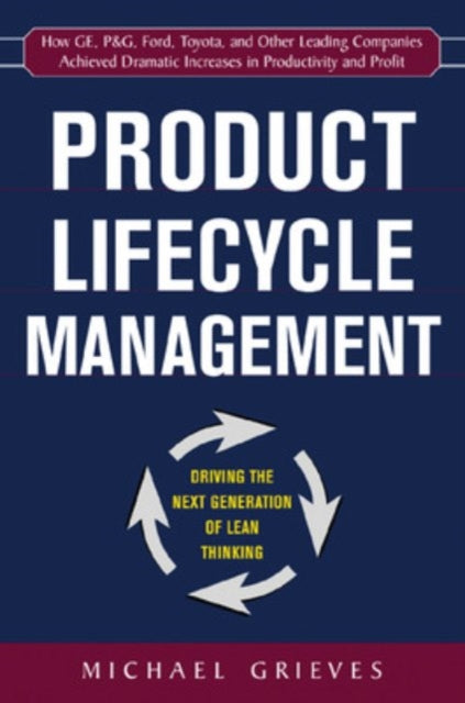 Book cover of: Product Lifecycle Management: Driving the Next Generation of Lean Thinking. By: Michael Grieves