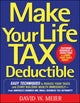 Book cover of: Make Your Life Tax Deductible: Easy Techniques to Reduce Your Taxes and Start Building Wealth Immediately