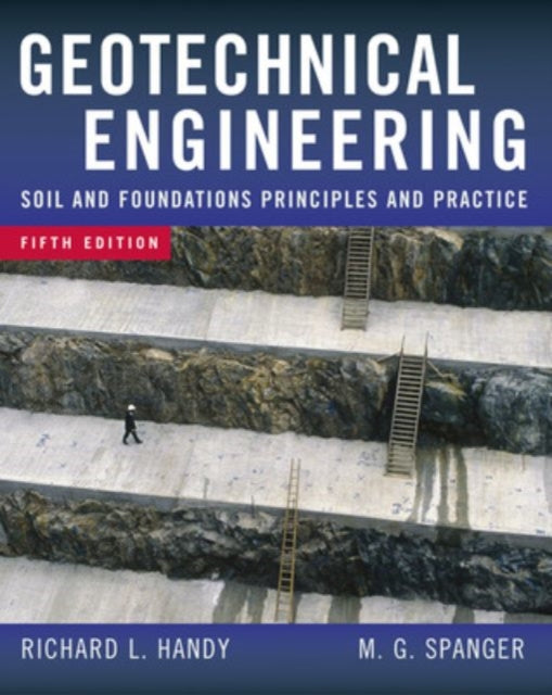 Book cover of: Geotechnical Engineering. By: Richard L. Handy