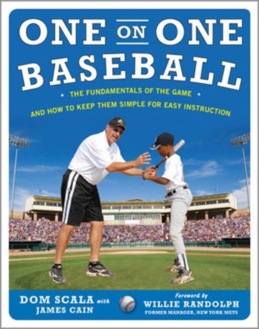 Book cover of: One on One Baseball: The Fundamentals of the Game and How to Keep It Simple for Easy Instruction. By: Dom Scala