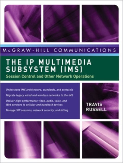 Book cover of: IP Multimedia Subsystem (IMS): Session Control and Other Network Operations. By: Travis Russell