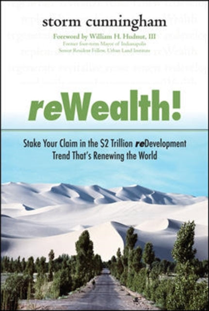 Book cover of: ReWealth!: Stake Your Claim in the $2 Trillion Development Trend That's Renewing the World. By: Storm Cunningham