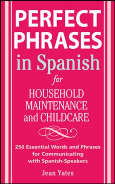 Book cover of: Perfect Phrases in Spanish For Household Maintenance and Childcare. By: Jean Yates