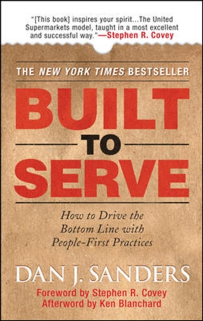 Book cover of: Built to Serve: How to Drive the Bottom Line with People-First Practices. By: Sanders, Dan J. Sanders