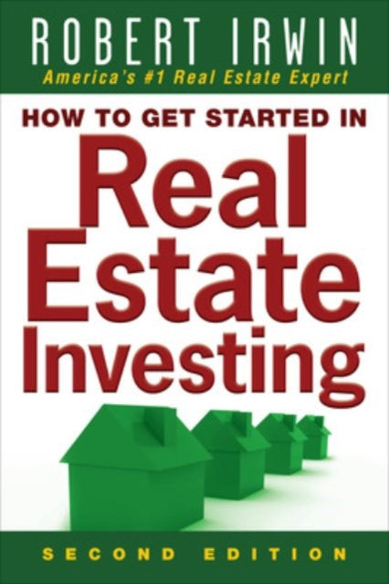 Book cover of: How to Get Started in Real Estate Investing. By: Robert Irwin