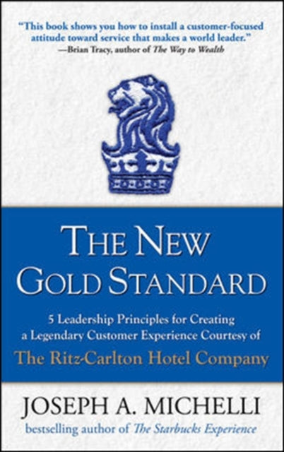 Book cover of: New Gold Standard: 5 Leadership Principles for Creating a Legendary Customer Experience Courtesy of the Ritz-Carlton Hotel Company