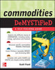 Book cover of: Commodities Demystified. By: Scott P. Frush