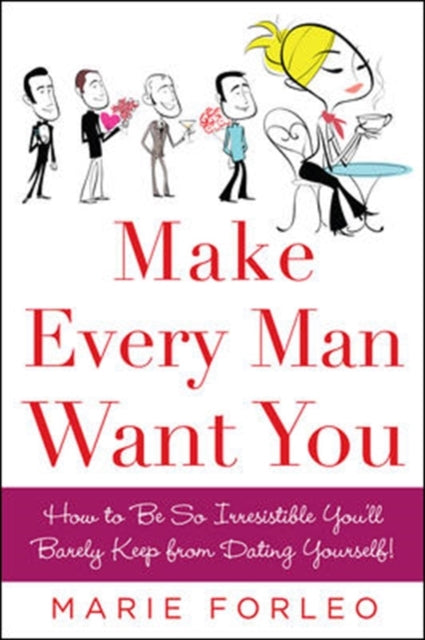 Book cover of: Make Every Man Want You. By: Marie Forleo