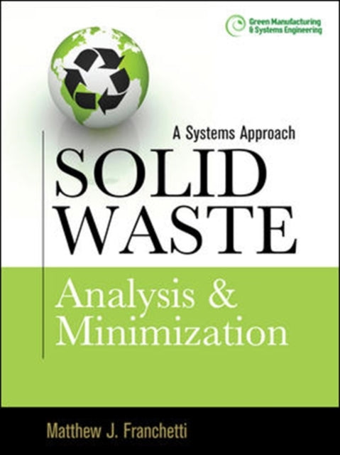 Book cover of: Solid Waste Analysis and Minimization: A Systems Approach. By: Matthew J. Franchetti