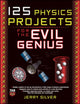 Book cover of: 125 Physics Projects for the Evil Genius. By: Jerry Silver