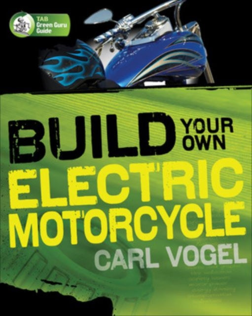 Book cover of: Build Your Own Electric Motorcycle. By: Carl Vogel
