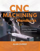 Book cover of: CNC Machining Handbook: Building, Programming, and Implementation. By: Alan Overby
