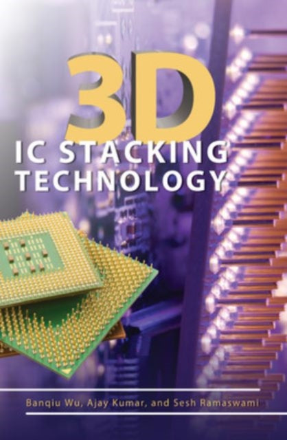 Book cover of: 3D IC Stacking Technology. By: Banqiu Wu