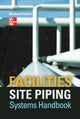Book cover of: Facilities Site Piping Systems Handbook