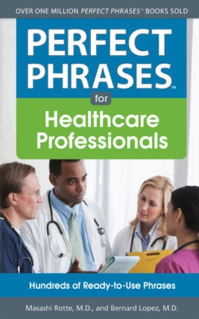 Book cover of: Perfect Phrases for Healthcare Professionals: Hundreds of Ready-to-Use Phrases. By: Masashi Rotte