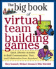 Book cover of: Big Book of Virtual Teambuilding Games: Quick, Effective Activities to Build Communication, Trust and Collaboration from Anywhere!. By: Mary Scannell